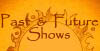 Past and Future Shows